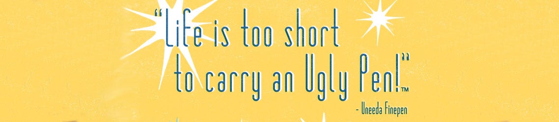 Retro 51 Advertising - Life is too short for an ugly pen